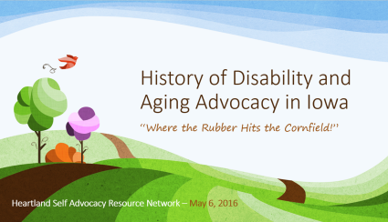 History of Disability and Aging Advocacy in Iowa - Presentation slides in PDF